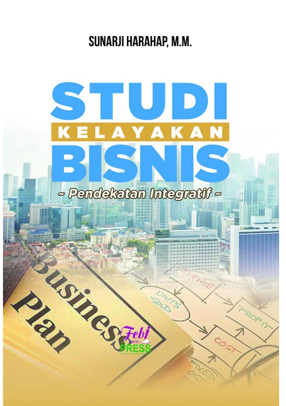 Studi Kelayakan Bisnis: Pendekatan Integratif